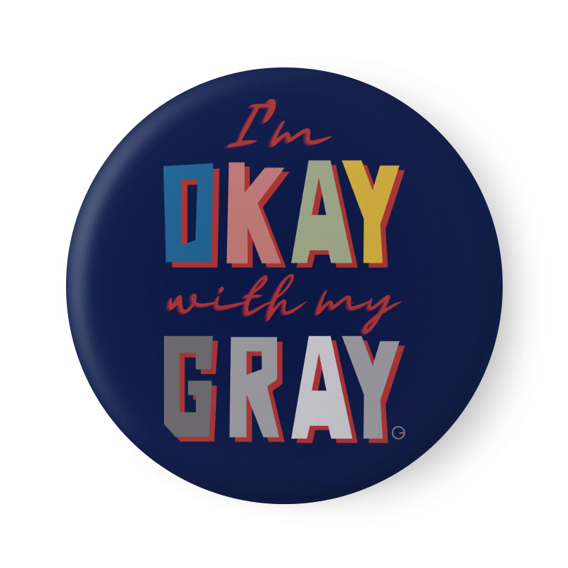 I'm OK with my GRAY - Bóton (Frete grátis)
