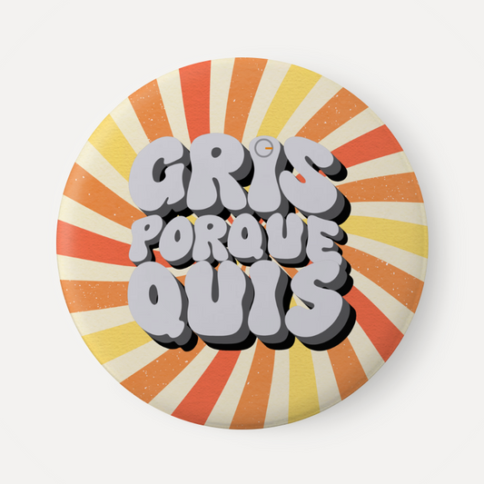 Gris porque Quis - Bóton (Frete grátis)