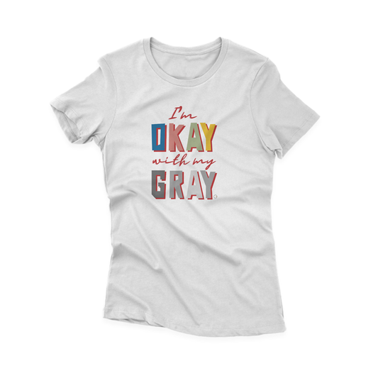 I'm OKAY with my GRAY - Camiseta Premium Feminina (Frete Grátis)