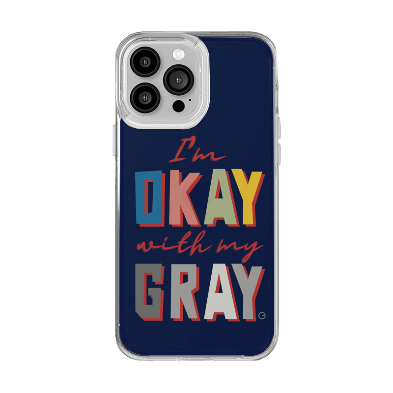 I`m OKAY with my GRAY - Capinha de celular (Frete Grátis)